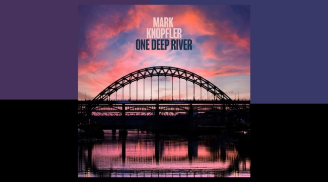 One Deep River, el álbum de Mark Knopfler en 2024